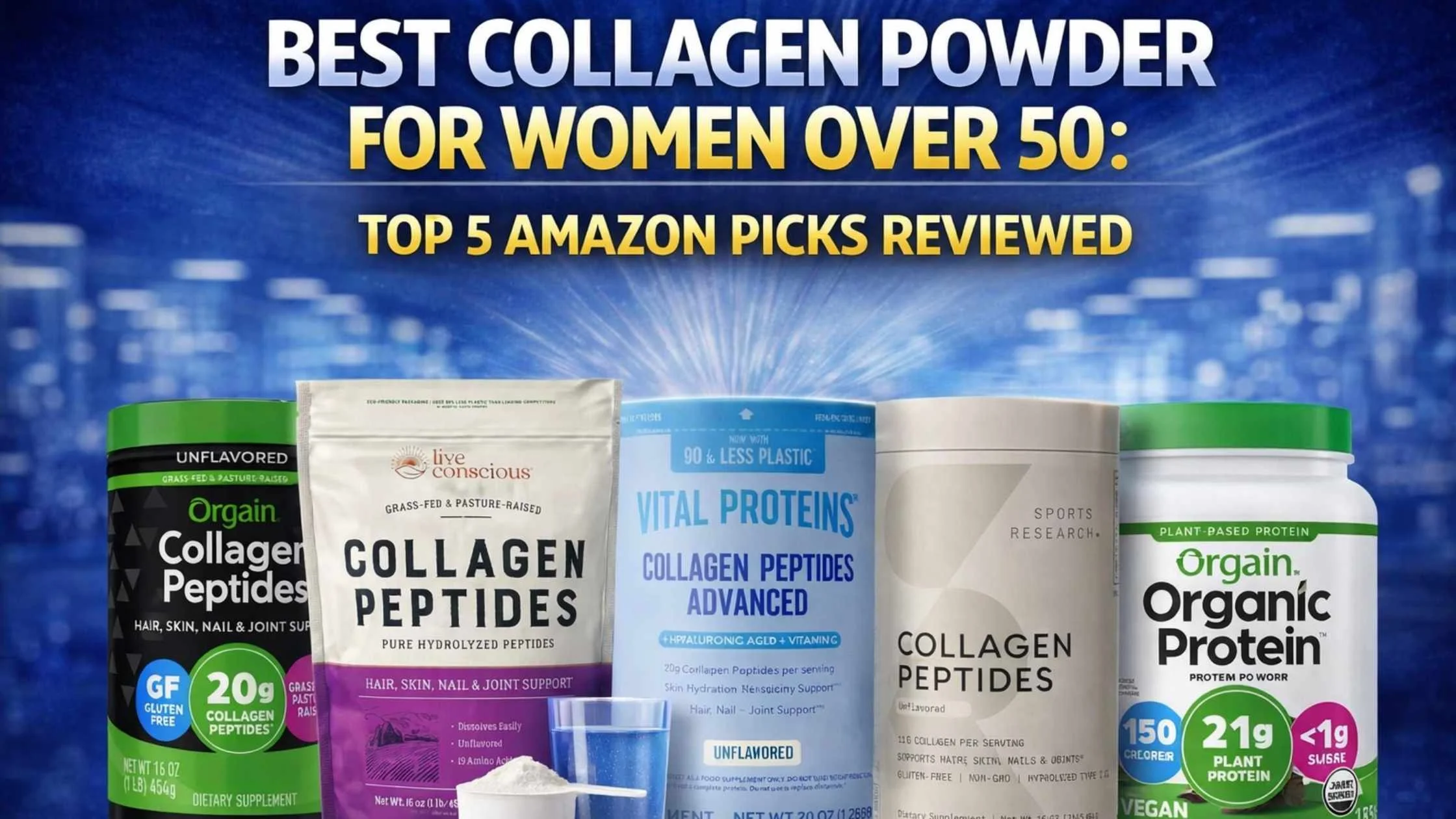 Best Collagen Powder for Women Over 50: Top 5 Amazon Picks Reviewed