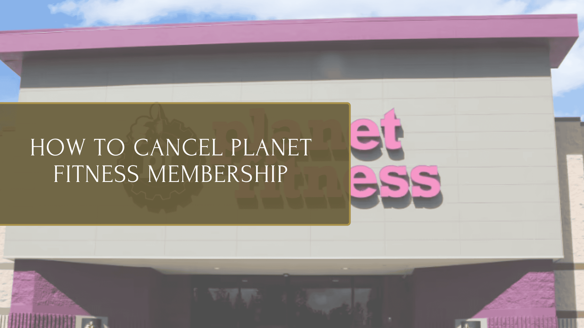How to Cancel Planet Fitness Membership: 3 Easy Methods (Step-by-Step)